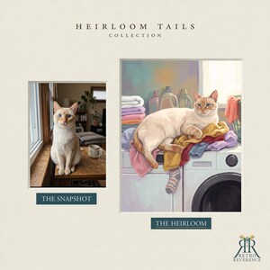May include: A side-by-side comparison titled HEIRLOOM TAILS COLLECTION. On the left, a photograph labeled THE SNAPSHOT shows a cream-colored cat sitting on a wooden surface. On the right, a painting labeled THE HEIRLOOM depicts the same cat on laundry.