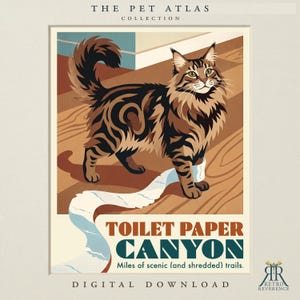 Puede incluir: Un p&oacute;ster titulado The Pet Atlas Collection que muestra un gato atigrado marr&oacute;n y negro sobre un suelo de madera con un rastro de papel higi&eacute;nico blanco. El texto dice Toilet Paper Canyon, Miles of scenic (and shredded) trails.