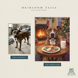 May include: A side-by-side comparison titled Heirloom Tails Collection. The left side shows a brindle dog standing in a room. The right side features an illustration of the same dog sitting at a table with a plate of cookies and milk.
