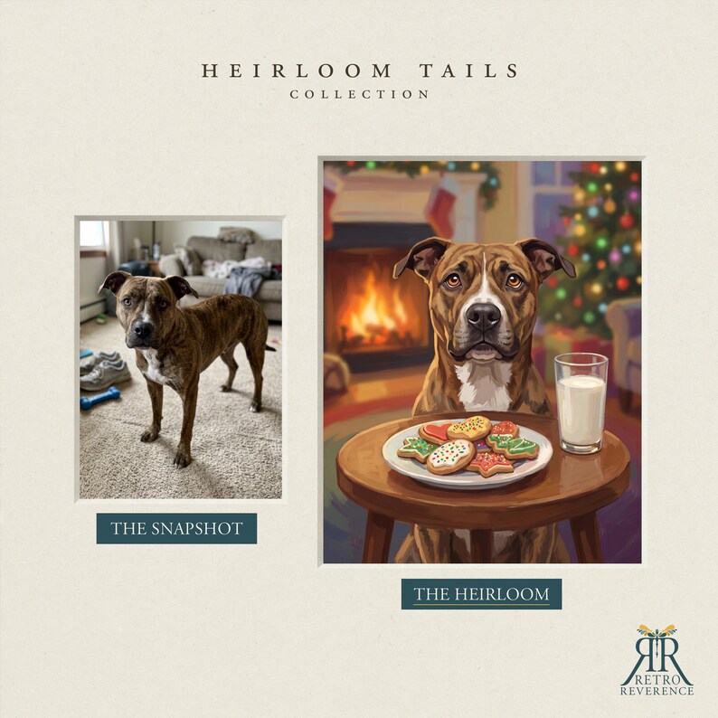 May include: A side-by-side comparison titled Heirloom Tails Collection. The left side shows a brindle dog standing in a room. The right side features an illustration of the same dog sitting at a table with a plate of cookies and milk.
