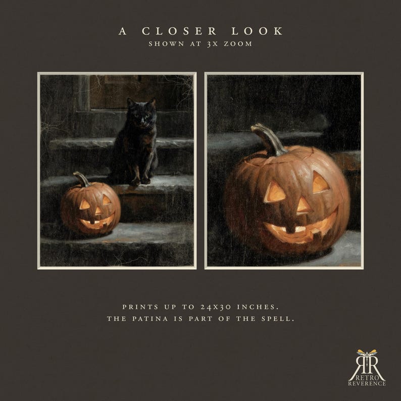 May include: Two framed art prints featuring a black cat sitting on stone steps next to a glowing jack-o'-lantern. The text reads A CLOSER LOOK SHOWN AT 3X ZOOM and PRINTS UP TO 24X30 INCHES. THE PATINA IS PART OF THE SPELL. A logo for Retro Reverence is visible.