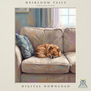 May include: A digital art print titled Heirloom Tails Collection featuring a small, fluffy, golden-brown dog curled up and sleeping on a beige sofa. A blue patterned pillow rests beside the dog. The text reads Heirloom Tails Collection and Digital Download.