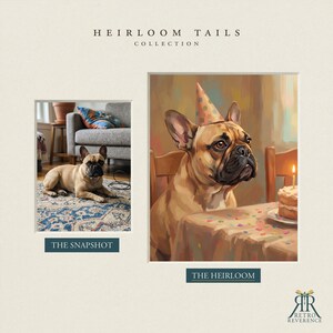 May include: A side-by-side comparison titled HEIRLOOM TAILS COLLECTION. The left panel, THE SNAPSHOT, shows a tan French Bulldog on a patterned rug. The right panel, THE HEIRLOOM, is a painting of the same dog wearing a party hat at a table with cake.