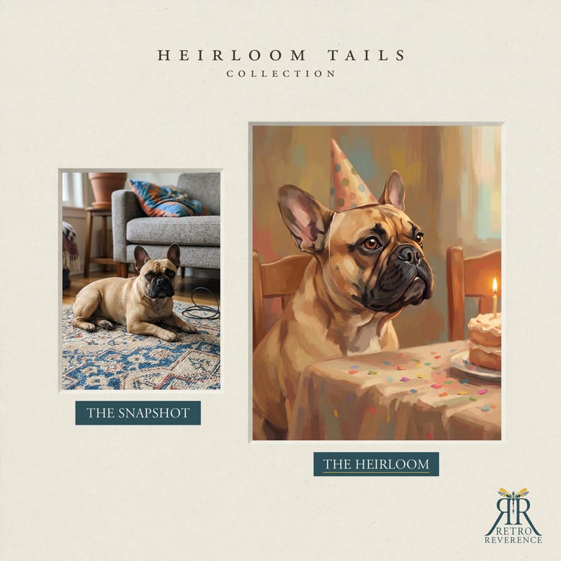 May include: A side-by-side comparison titled HEIRLOOM TAILS COLLECTION. The left panel, THE SNAPSHOT, shows a tan French Bulldog on a patterned rug. The right panel, THE HEIRLOOM, is a painting of the same dog wearing a party hat at a table with cake.