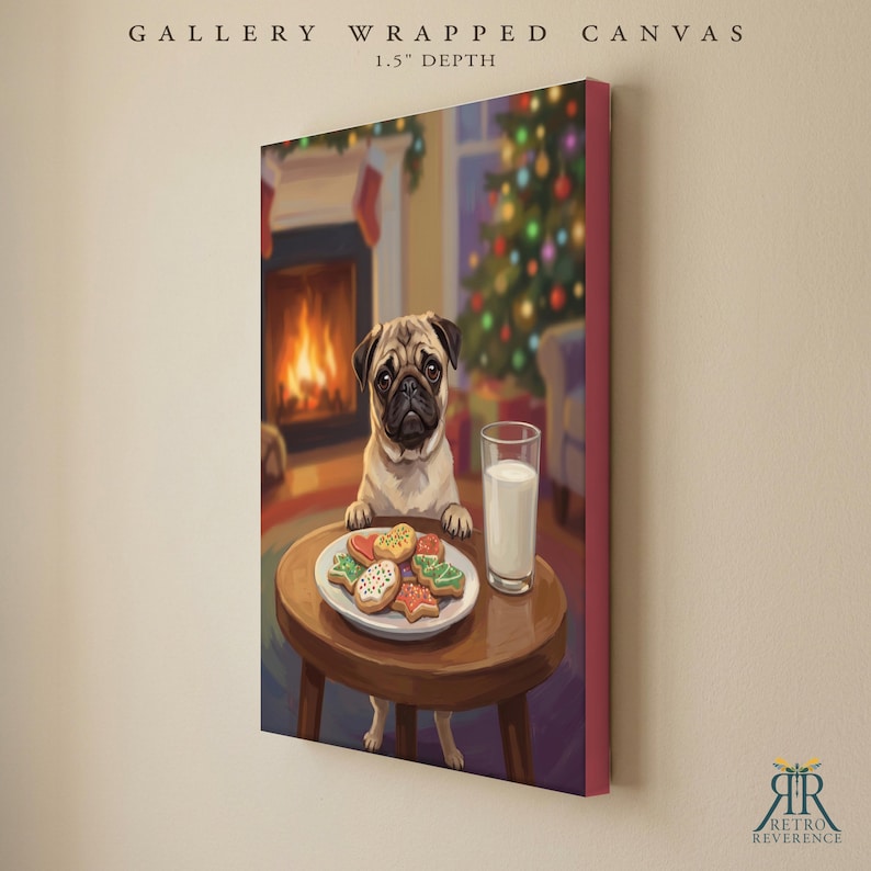 May include: A gallery wrapped canvas with a 1.5 inch depth featuring a pug sitting at a round wooden table. On the table is a white plate filled with colorful holiday-themed cookies and a tall glass of milk. A fireplace and Christmas tree are visible in the background.