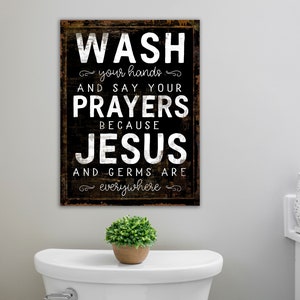 Wash Your Hands, Say Your Prayers, Jesus & Germs are Everywhere Rustic Bathroom Sign, Christian Wall Decor, Farmhouse Kitchen Canvas Art
