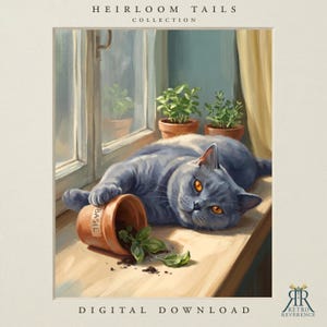 May include: A digital illustration titled Heirloom Tails Collection featuring a grey cat lying on a windowsill next to potted plants. One terracotta pot labeled Basil is tipped over with soil and leaves spilled out. The text reads Digital Download.
