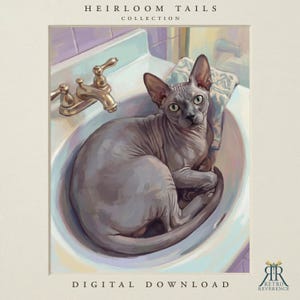 May include: A digital illustration titled Heirloom Tails Collection featuring a grey Sphynx cat sitting inside a white bathroom sink with a gold faucet. The cat has large ears and wrinkled skin. The text Digital Download appears at the bottom.