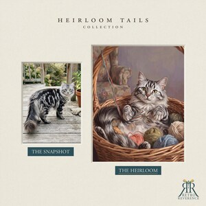 May include: A side-by-side comparison featuring a photograph labeled THE SNAPSHOT of a silver tabby cat on a wooden deck and a painted portrait labeled THE HEIRLOOM of the same cat sitting in a wicker basket surrounded by colorful yarn balls.