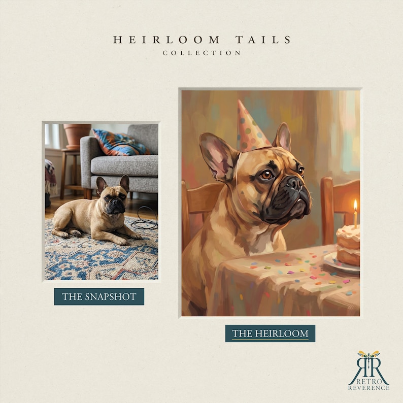 May include: A side-by-side comparison titled HEIRLOOM TAILS COLLECTION. The left panel, THE SNAPSHOT, shows a tan French Bulldog on a patterned rug. The right panel, THE HEIRLOOM, is a painting of the same dog wearing a party hat at a table with cake.