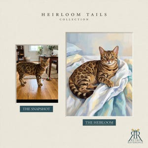 May include: A side-by-side comparison featuring a photograph labeled THE SNAPSHOT of a brown spotted Bengal cat standing on a wooden floor, and a painting labeled THE HEIRLOOM of the same cat resting on white bedding. Text reads HEIRLOOM TAILS COLLECTION.