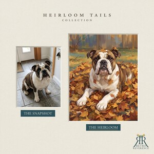 May include: A side-by-side comparison featuring a photograph of a brindle and white bulldog labeled THE SNAPSHOT and a painted illustration of the same dog lying in autumn leaves labeled THE HEIRLOOM, under the text HEIRLOOM TAILS COLLECTION.