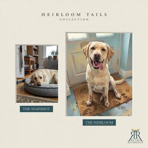 May include: A digital display titled HEIRLOOM TAILS COLLECTION featuring two images. On the left, a photograph labeled THE SNAPSHOT shows a yellow Labrador lying on a gray bed. On the right, a painting labeled THE HEIRLOOM shows the same dog sitting.