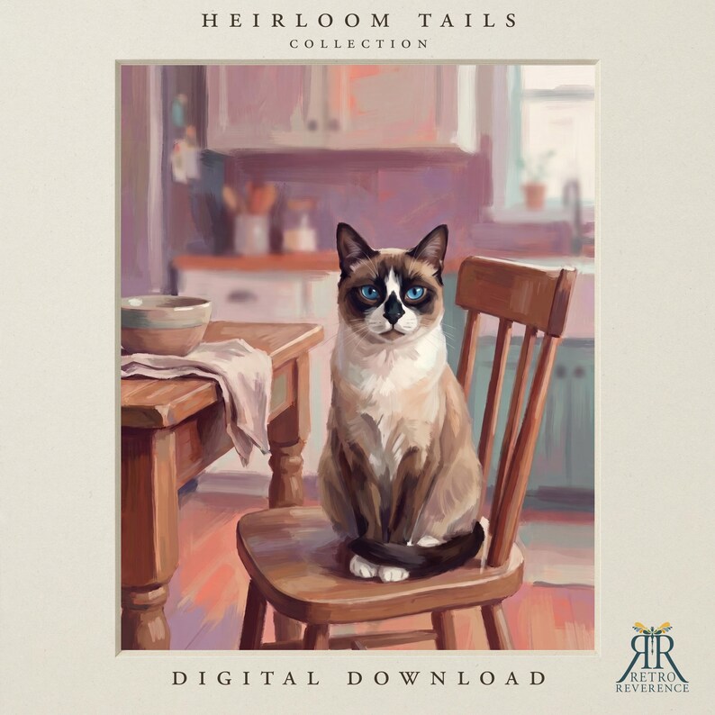 May include: A digital print titled HEIRLOOM TAILS COLLECTION featuring a Siamese cat with blue eyes sitting on a wooden chair in a kitchen. A wooden table with a bowl and cloth is nearby. The bottom right corner displays the text RETRO REVERENCE.