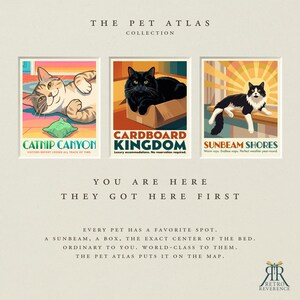 May include: A poster titled The Pet Atlas Collection featuring three illustrations of cats. The first shows a cat with a green toy labeled Catnip Canyon. The second shows a black cat in a box labeled Cardboard Kingdom. The third shows a cat in sunlight labeled Sunbeam Shores.
