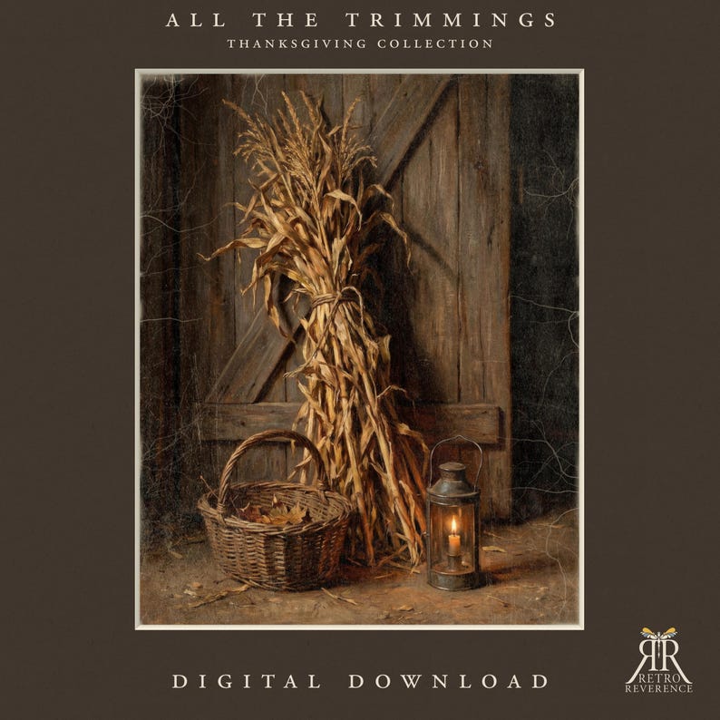 May include: A digital download titled ALL THE TRIMMINGS THANKSGIVING COLLECTION featuring a rustic scene with a bundle of dried corn stalks, a woven wicker basket, and a metal lantern with a lit candle against a weathered wooden door.