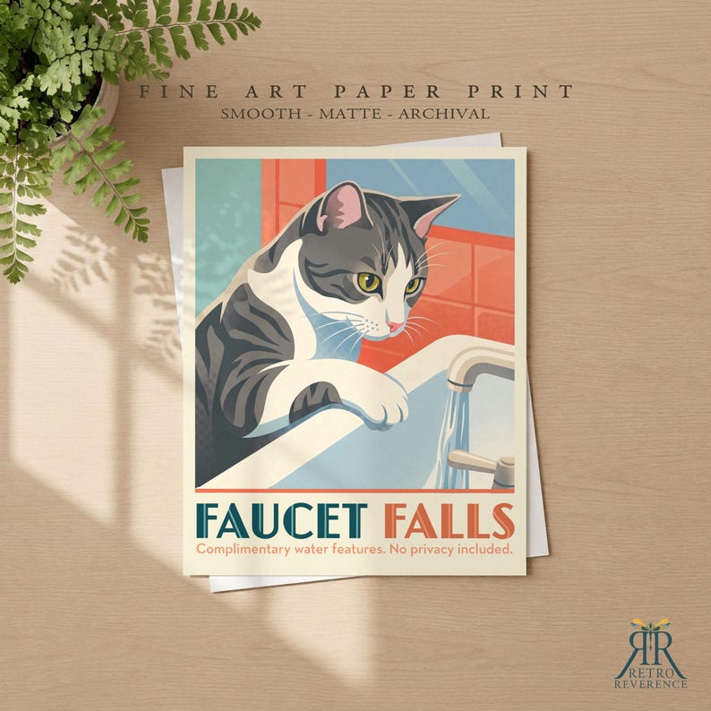 May include: A fine art paper print featuring a gray and white cat looking at a running faucet in a sink. The text reads FAUCET FALLS, Complimentary water features. No privacy included. The print is smooth, matte, and archival quality.