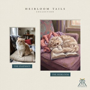 May include: A side-by-side comparison titled HEIRLOOM TAILS COLLECTION. On the left, a photograph labeled THE SNAPSHOT shows a fluffy cream and white cat sitting on a cushion. On the right, a painting labeled THE HEIRLOOM depicts the same cat curled up on an open book.