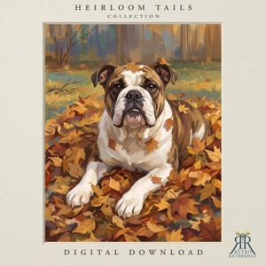 May include: A digital print featuring a brown and white bulldog lying in a pile of fallen autumn leaves. The text HEIRLOOM TAILS COLLECTION appears at the top, and DIGITAL DOWNLOAD is at the bottom. A small logo for RETRO REVERENCE is in the corner.