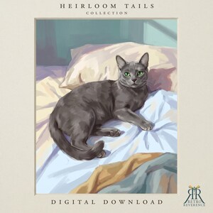 May include: A digital illustration from the Heirloom Tails Collection featuring a grey cat with bright green eyes resting on a bed with light blue and cream-colored bedding. The text Heirloom Tails Collection and Digital Download is visible.