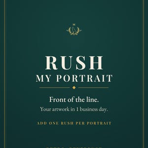 Könnte beinhalten: Ein dunkelgrünes rechteckiges Schild mit goldenem Rand und einem kleinen goldenen Katzensymbol oben. Der Text lautet: RUSH MY PORTRAIT, Front of the line. Your artwork in 1 business day. ADD ONE RUSH PER PORTRAIT, RETRO REVERENCE.