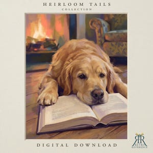 May include: A digital art print titled HEIRLOOM TAILS COLLECTION featuring a golden retriever resting its head on an open book. The scene includes a warm fireplace and an armchair in the background. The text RETRO REVERENCE appears at the bottom.