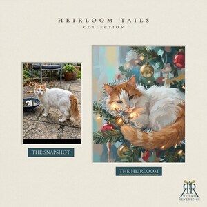 May include: A side-by-side comparison titled HEIRLOOM TAILS COLLECTION. On the left, a photograph labeled THE SNAPSHOT shows a white and orange cat standing outdoors. On the right, a painting labeled THE HEIRLOOM depicts the same cat in a tree.
