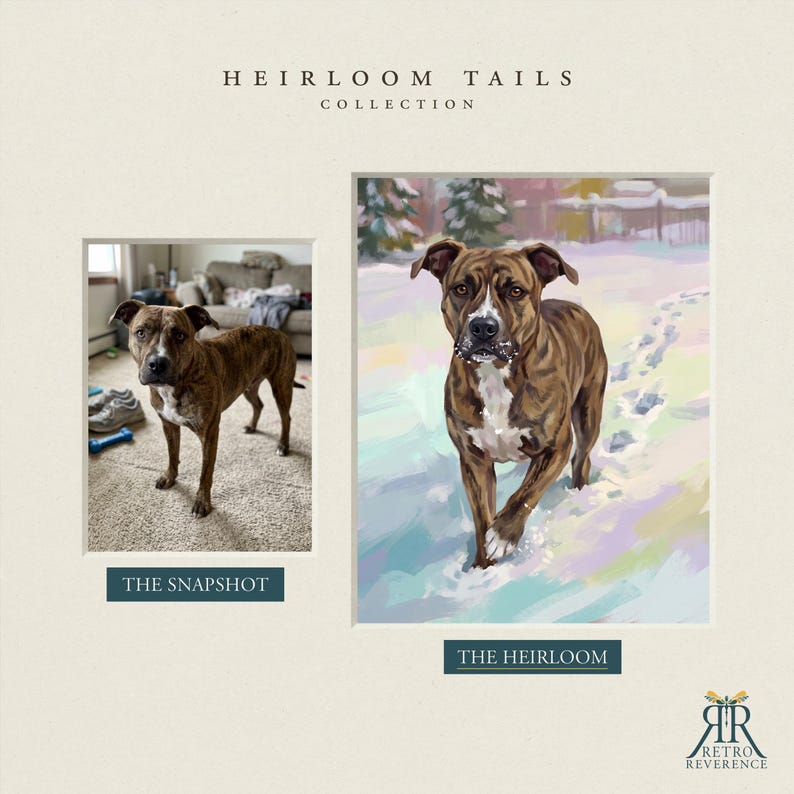 May include: A side-by-side comparison featuring a photograph of a brindle dog on the left labeled THE SNAPSHOT and a painterly illustration of the same dog in a snowy landscape on the right labeled THE HEIRLOOM, under the text HEIRLOOM TAILS COLLECTION.