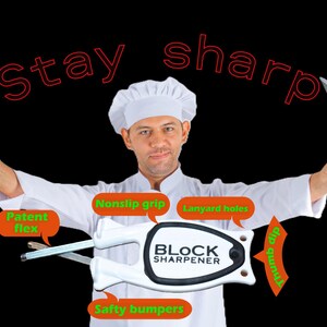 May include: A chef in a white uniform and hat holds two knives, with a white knife sharpener in the center. The sharpener has a black center and features the text "BLOCK SHARPENER". The words "stay sharp" are above the chef.