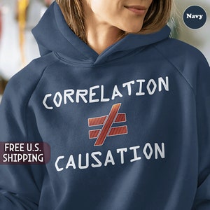 Correlation does not equal causation Hooded Sweatshirt, statistics, academic, research, professor, teacher, science, gift, free shipping