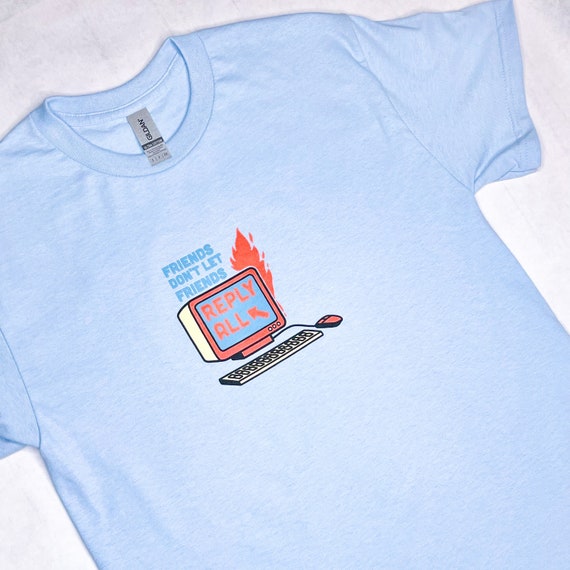 Reply All Shirt, Friends Don't Let Friends Reply All Tshirt, Funny Office Shirt, humorous Gift for coworker