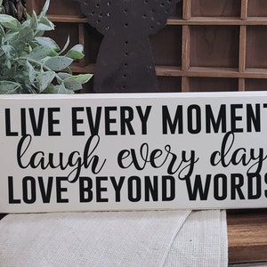 Live every moment Laugh every day Love beyond words / Small wood accent sign / Distressed / 3.5" x 9" / Inspirational / Farmhouse / Rustic