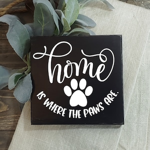 Small Wood Accent Sign / Home is where the paws are / Distressed / Shelf sitter / 5.5" x 5.5" / Dogs / Cats / Paw Print / Rustic / Farmhouse