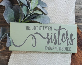 The love between sisters knows no distance / Distressed Wood Accent Sign / 3.5"x 9" / Rustic / Tiered Tray / Farmhouse / Gift Sign / Sis