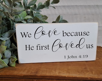 We love because he first loved us / Distressed Wood Accent Sign / 3.5" x 7" / Rustic / Scripture / 1 John 4:19 / Christian