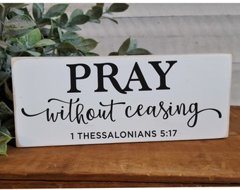 Small wood accent sign / Pray without ceasing 1 Thessalonians 5:17 / Distressed / 3.5" x 9"/ Rustic / Christian / Prayer / Scripture