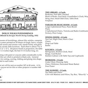 May include: A black and white illustration of a dollhouse with six rooms, each containing furniture and accessories. The rooms include a library, parlour, dining room, kitchen, bedroom and nursery. The text "DOLLY FOLKS FURNISHINGS" is at the top of the image. The text "As Offered in Designs Worth Doing Catalog, 1932" is below the dollhouse.