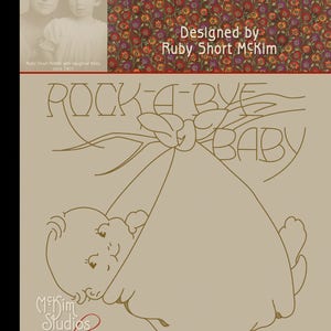 May include: A black and white illustration of a baby being rocked in a cradle. The illustration is titled "Rock-a-bye Baby" and is from the "Rhymeland Quilt" designed by Ruby Short McKim.