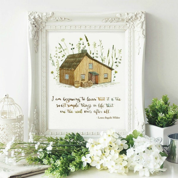 Little House on the Prairie Quote I am beginning to learn that it is the sweet simple things of life, Laura Ingalls, Little House Books