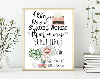 I like good strong words that mean something. Louisa May Alcott quotes Little Women gift, Gift for reader, literary wall art decor