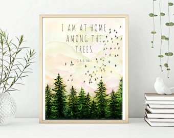 J. R. R. Tolkien quotes I am at home among the trees, Lord of the Rings decor, Literary print Gift for Reader, LOTR books, LOTR wall art