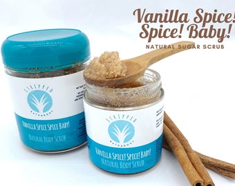 Vanilla Spice! Spice! Baby! Exfoliating & Moisturizing Natural Body Scrub | Vanilla and Cinnamon Sugar Scrub | |Skin Renewal Self Care