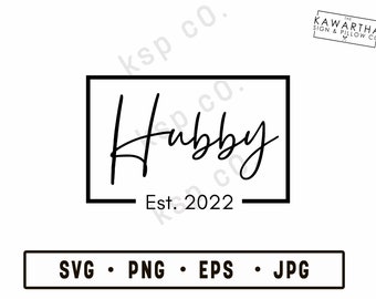 Hubby 2022 V2 SVG, png, jpeg, EPS, Digital Download, Digital File, wedding, engagement, fiancé, cricut, silhouette, husband, love, Mr & Mrs,