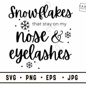 Sneeuwvlokken die op mijn neus en wimpers blijven, SVG, png, jpeg, EPS, Digital Download, Digital File, kerstmis, cricut, silhouet, vakantie,