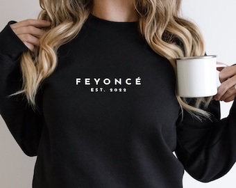Feyoncé Sweatshirt, Wedding Engagement Gift, Engagement Gift, Personalized Gifts