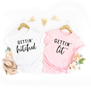 Gettin&#39; Hitched Shirt, Gettin&#39; Lit Shirt, Bride Shirts, Bridesmaid Shirt, Bachelorette Shirts, Bridesmaid Gift, Wedding Party Gift