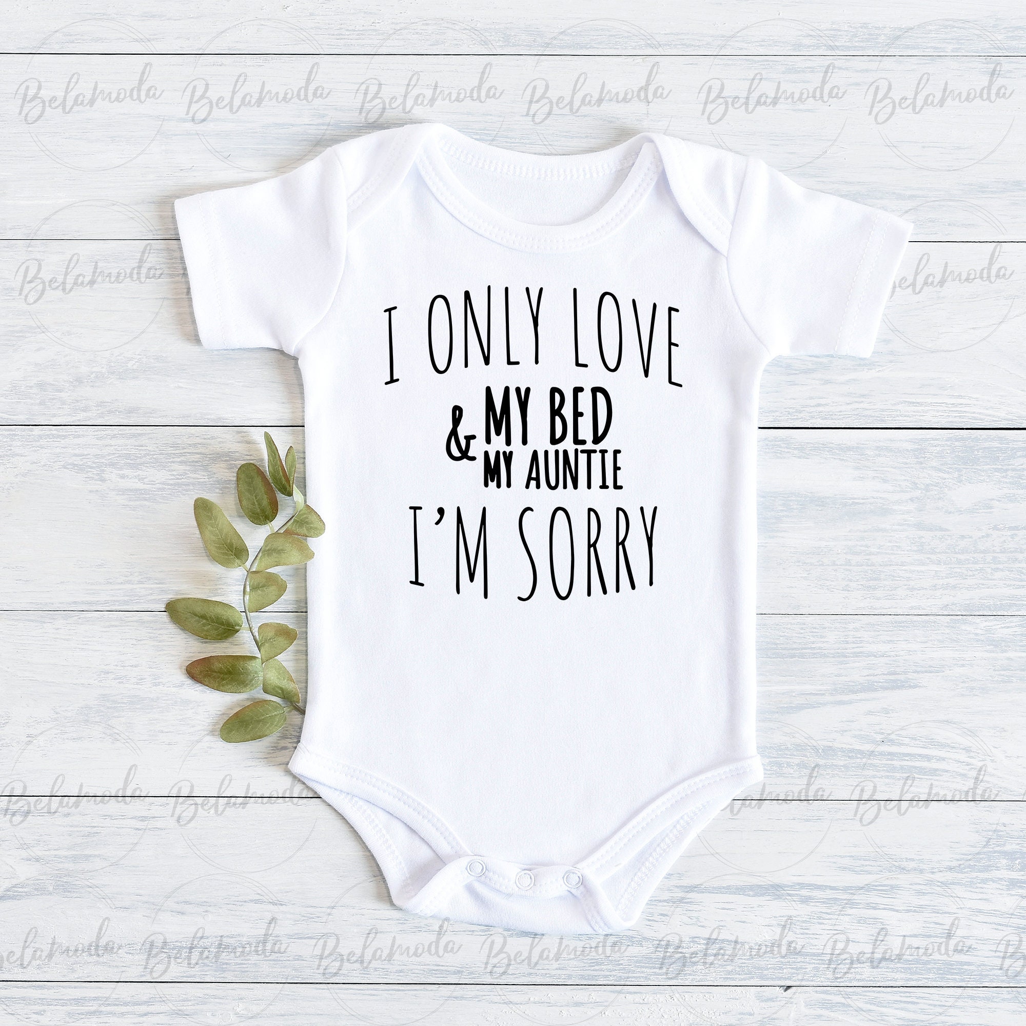 I Only Love My Bed And My Auntie I'm Sorry Shirt I Only Love My Bed And My Auntie I'm Sorry Shirt
