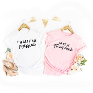 Getting Married Shirt, Wedding Shirts, Bridesmaid Shirt, Bachelorette Shirts, Bridesmaid Gift, Wedding Party Gift