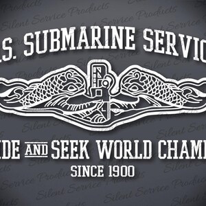 U.S. Submarine Service Hide and Seek World Champs Vinyl Cut Decal, Silent Service, US Submarine Service Veteran, Submarine Dolphins