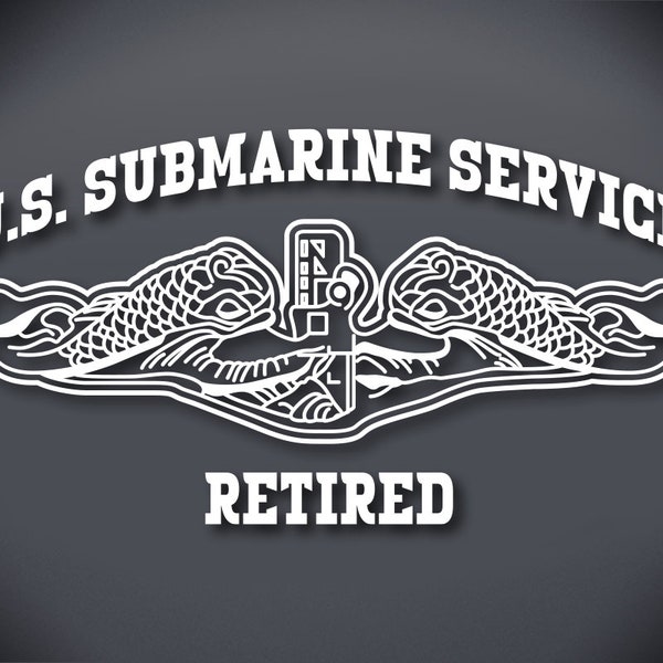 U.S. Submarine Service Retired Vinyl Cut Decal, Silent Service, US Submarine Service Retired, Submarine Dolphins